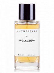 Anthologie by Lucien Ferrero Maitre Parfumeur Par Amour Pour Lui